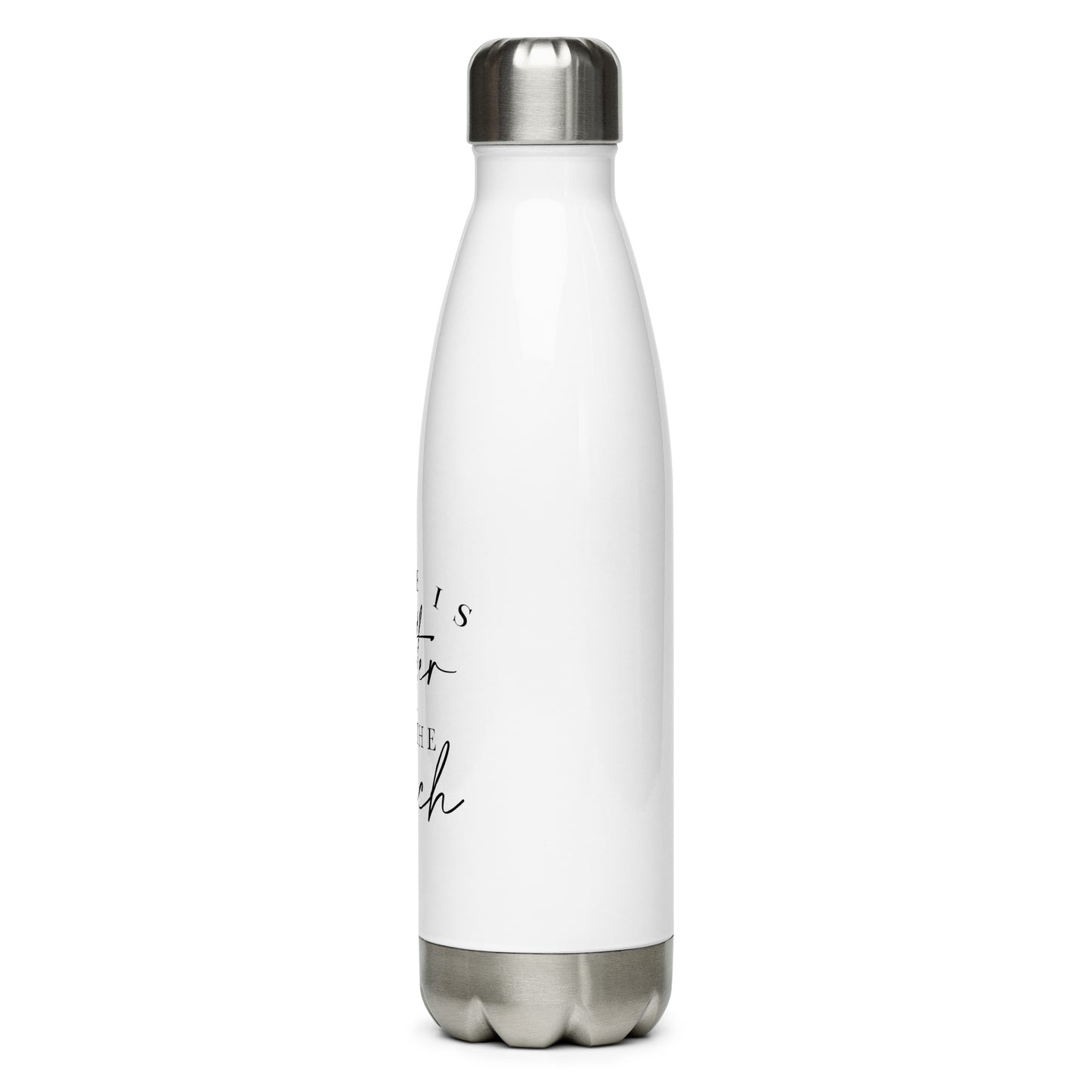 Stainless Steel Water Bottle - Life Is Better At The Beach